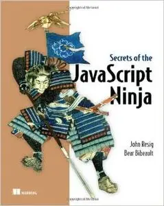 Secrets of the JavaScript Ninja by John Resig