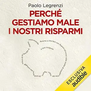 «Perché gestiamo male i nostri risparmi» by Paolo Legrenzi