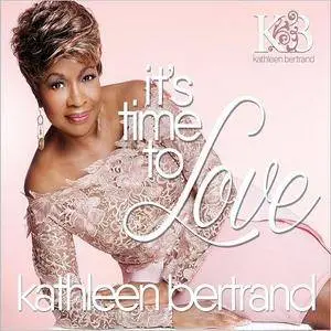 Kathleen Bertrand - It's Time To Love (2017)