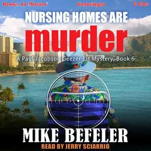 «Nursing Homes Can Are Murder» by Mike Befeler