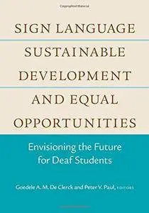 Sign Language, Sustainable Development, and Equal Opportunities: Envisioning the Future for Deaf Students