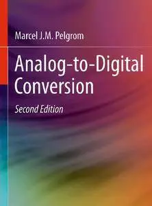 "Analog-to-Digital Conversion" by Marcel J.M. Pelgrom (Repost)