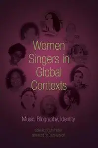 Women Singers in Global Contexts: Music, Biography, Identity