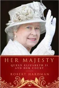 Her Majesty: The Court of Queen Elizabeth II (Repost)