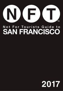 Not For Tourists Guide to San Francisco 2017, 14 edition (repost)