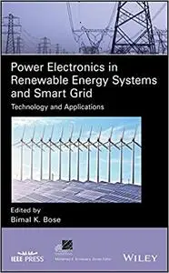 Power Electronics in Renewable Energy Systems and Smart Grid: Technology and Applications
