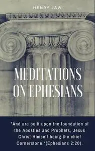 «Meditations On Ephesians» by Henry Law