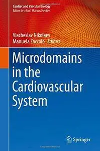 Microdomains in the Cardiovascular System (Cardiac and Vascular Biology)