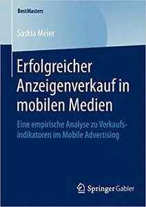 Erfolgreicher Anzeigenverkauf in mobilen Medien: Eine empirische Analyse zu Verkaufsindikatoren im Mobile Advertising