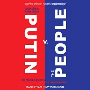 Putin v. the People: The Perilous Politics of a Divided Russia [Audiobook] (Repost)