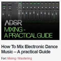 ADSR Sounds - How To Mix Electronic Dance Music – A practical Guide