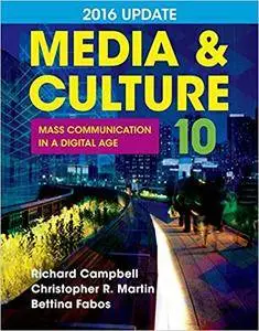 Media & Culture 2016 Update: Mass Communication in a Digital Age, 10th Edition