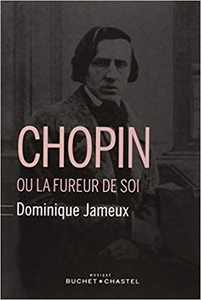 Chopin ou la fureur de soi - Dominique Jameux