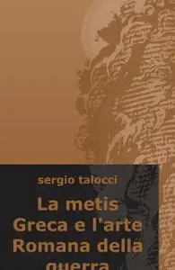 La metis Greca e l’arte Romana della guerra