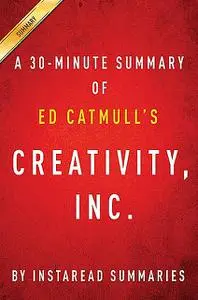 «Summary of Creativity, Inc» by Instaread Summaries