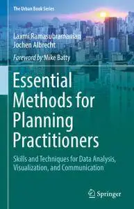 Essential Methods for Planning Practitioners: Skills and Techniques for Data Analysis, Visualization, and Communication