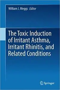 The Toxicant Induction of Irritant Asthma, Rhinitis, and Related Conditions