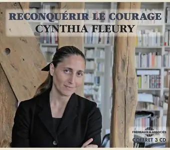 Cynthia Fleury, "Reconquérir le courage"