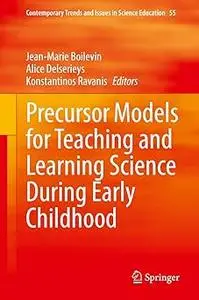 Precursor Models for Teaching and Learning Science During Early Childhood