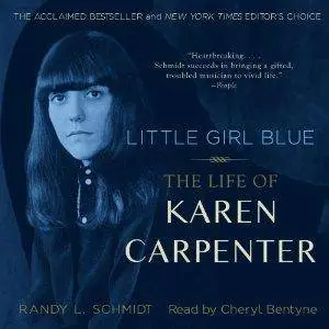 Little Girl Blue: The Life of Karen Carpenter