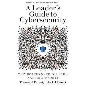 A Leader’s Guide to Cybersecurity: Why Boards Need to Lead - and How to Do It [Audiobook]