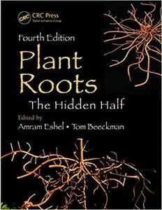 Plant Roots: The Hidden Half, Fourth Edition