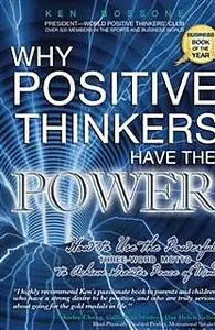 «Why Positve Thinkers Have The Power» by Ken Bossone