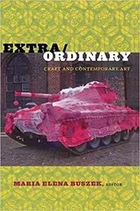 Extra/Ordinary: Craft and Contemporary Art