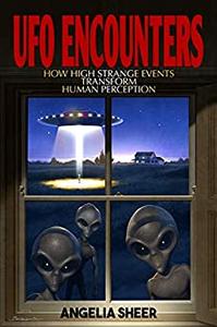 UFO Encounters: How High Strange Events Transform Human Perception