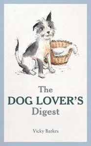 «The Dog Lover's Digest» by Vicky Barkes