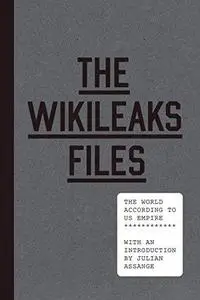 The WikiLeaks Files: The World According to US Empire