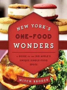 New York's One-Food Wonders: A Guide to the Big Apple's Unique Single-Food Spots