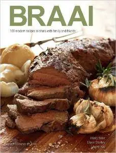 Braai: 166 Modern Recipes to Share with Family and Friends