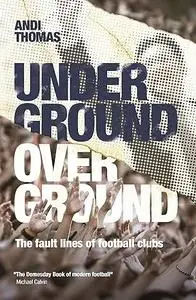 Underground, Overground: The fault lines of football clubs