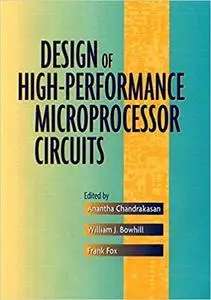 Design of High-Performance Microprocessor Circuits (repost)