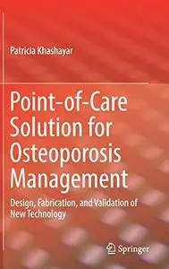Point-of-Care Solution for Osteoporosis Management: Design, Fabrication, and Validation of New Technology (Repost)