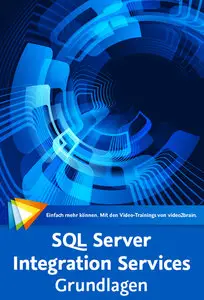  SQL Server Integration Services – Grundlagen Überblick und technischer Einstieg in den ETL-Prozess