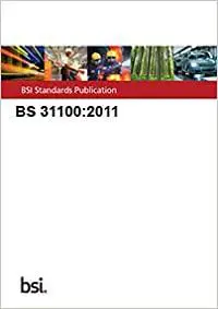 BS31100:2011 Risk management. Code of practice and guidance for the implementation of BS ISO 31000