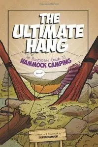 The Ultimate Hang: An Illustrated Guide To Hammock Camping