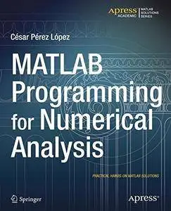 MATLAB Programming for Numerical Analysis (Matlab Solutions) [Repost]