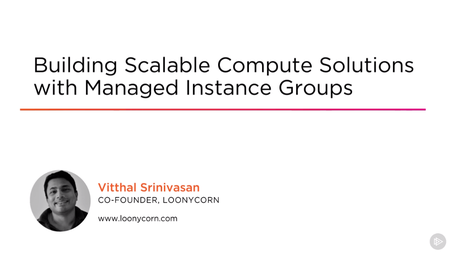 Building Scalable Compute Solutions with Managed Instance Groups