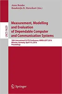 Measurement, Modelling and Evaluation of Dependable Computer and Communication Systems