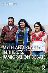 Myth and Reality in the U.S. Immigration Debate