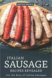 Italian Sausage Recipes Revealed: Get the Best of Italian Sausages