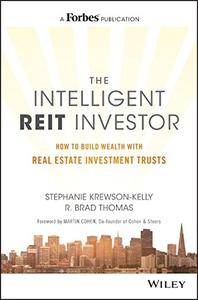The Intelligent REIT Investor: How to Build Wealth with Real Estate Investment Trusts (repost)