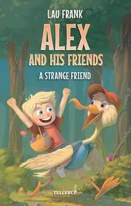 «Alex and His Friends #2: A Strange Friend» by Lau Frank