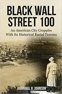 Black Wall Street 100: An American City Grapples With Its Historical Racial Trauma