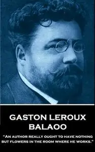 «Balaoo» by Gaston Leroux
