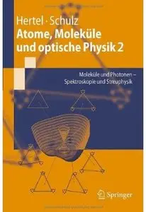 Atome, Moleküle und optische Physik 2: Moleküle und Photonen - Spektroskopie und Streuphysik