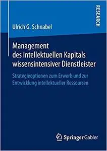 Management des intellektuellen Kapitals wissensintensiver Dienstleister